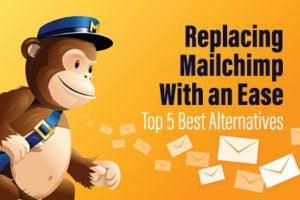 Top 5 best alternatives that will replace Mailchimp 100%