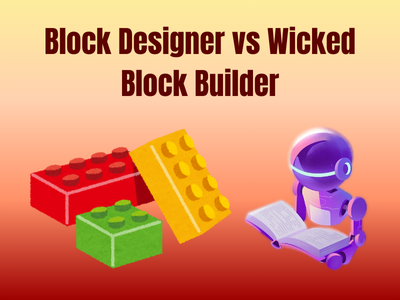 Block Designer vs Wicked Block Builder