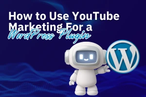 How-To-Use-YouTube-Marketing-For-WordPress-Plugin