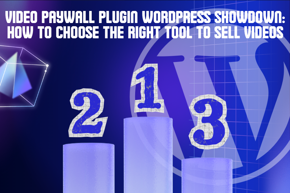 Video Paywall Plugin WordPress Showdown: How to Choose the Right Tool to Sell Videos