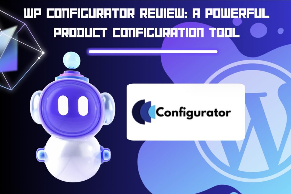 WP Configurator Review: A Powerful Product Configuration Tool