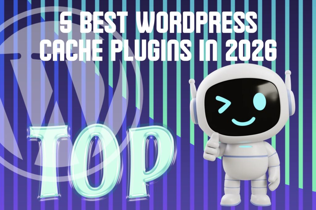 5 Best WordPress Cache Plugins in 2026
