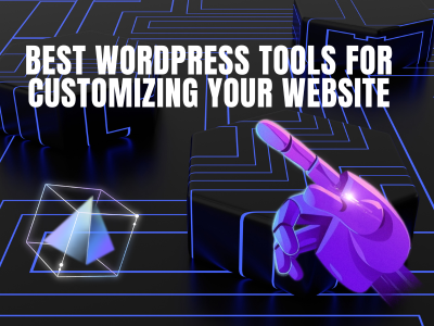 Best WordPress Tools for Customizing Your Website