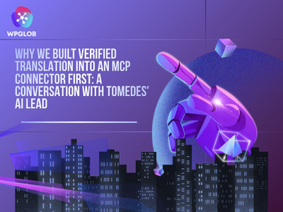 Why We Built Verified Translation Into an MCP Connector First: A Conversation With Tomedes' AI Lead