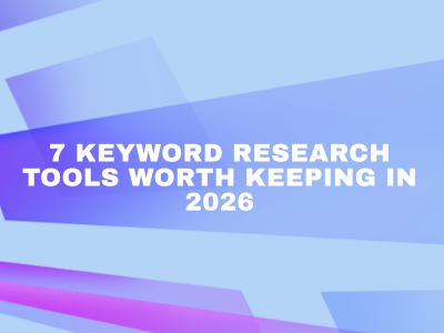 7 Keyword Research Tools Worth Keeping in 2026